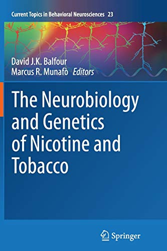 The Neurobiology and Genetics of Nicotine and Tobacco (Current Topics in Behavioral Neurosciences, Band 23)