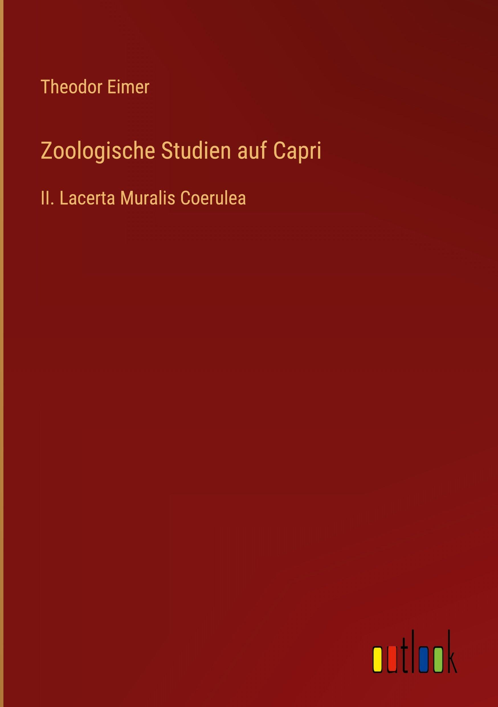 Zoologische Studien auf Capri: II. Lacerta Muralis Coerulea