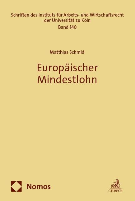 Europäischer Mindestlohn (Schriften des Instituts für Arbeits- und Wirtschaftsrecht der Universität zu Köln)