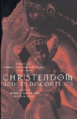 Christendom and its Discontents: Exclusion, Persecution, and Rebellion, 1000–1500