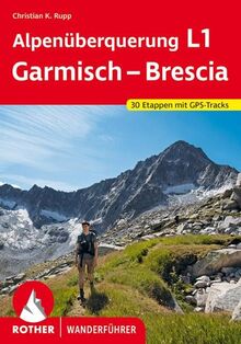 Alpenüberquerung L1 Garmisch – Brescia: 30 Etappen mit GPS-Tracks (Rother Wanderführer)