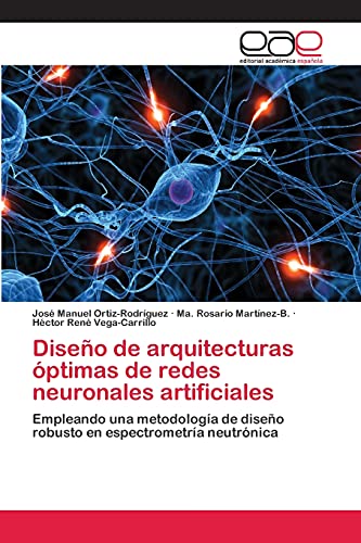 Diseño de arquitecturas óptimas de redes neuronales artificiales: Empleando una metodología de diseño robusto en espectrometría neutrónica