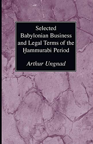 Selected Babylonian Business and Legal Terms of the Hammurabi Period (Semitic Study)