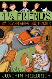 4 1/2 Friends and the Disappearing Bio Teacher (4 1/2 Friends Mysteries, 2)