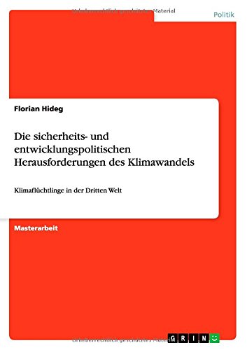 Die sicherheits- und entwicklungspolitischen Herausforderungen des Klimawandels: Klimaflüchtlinge in der Dritten Welt