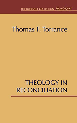 Theology in Reconciliation: Essays Towards Evangelical and Catholic Unity in East and West