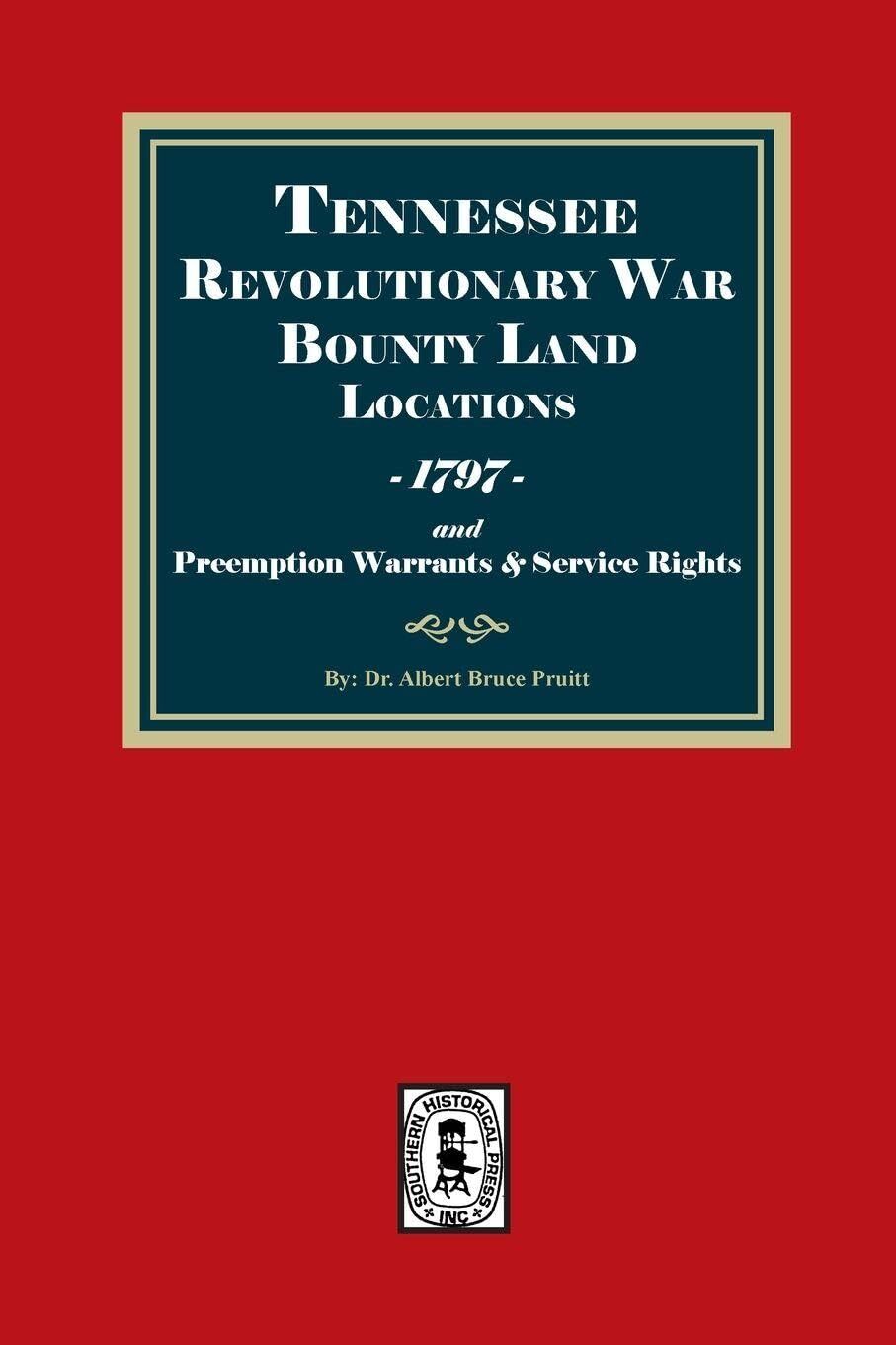 Tennessee Revolutionary War Bounty Warrants, 1797 and Preemption Warrants, and Service Rights