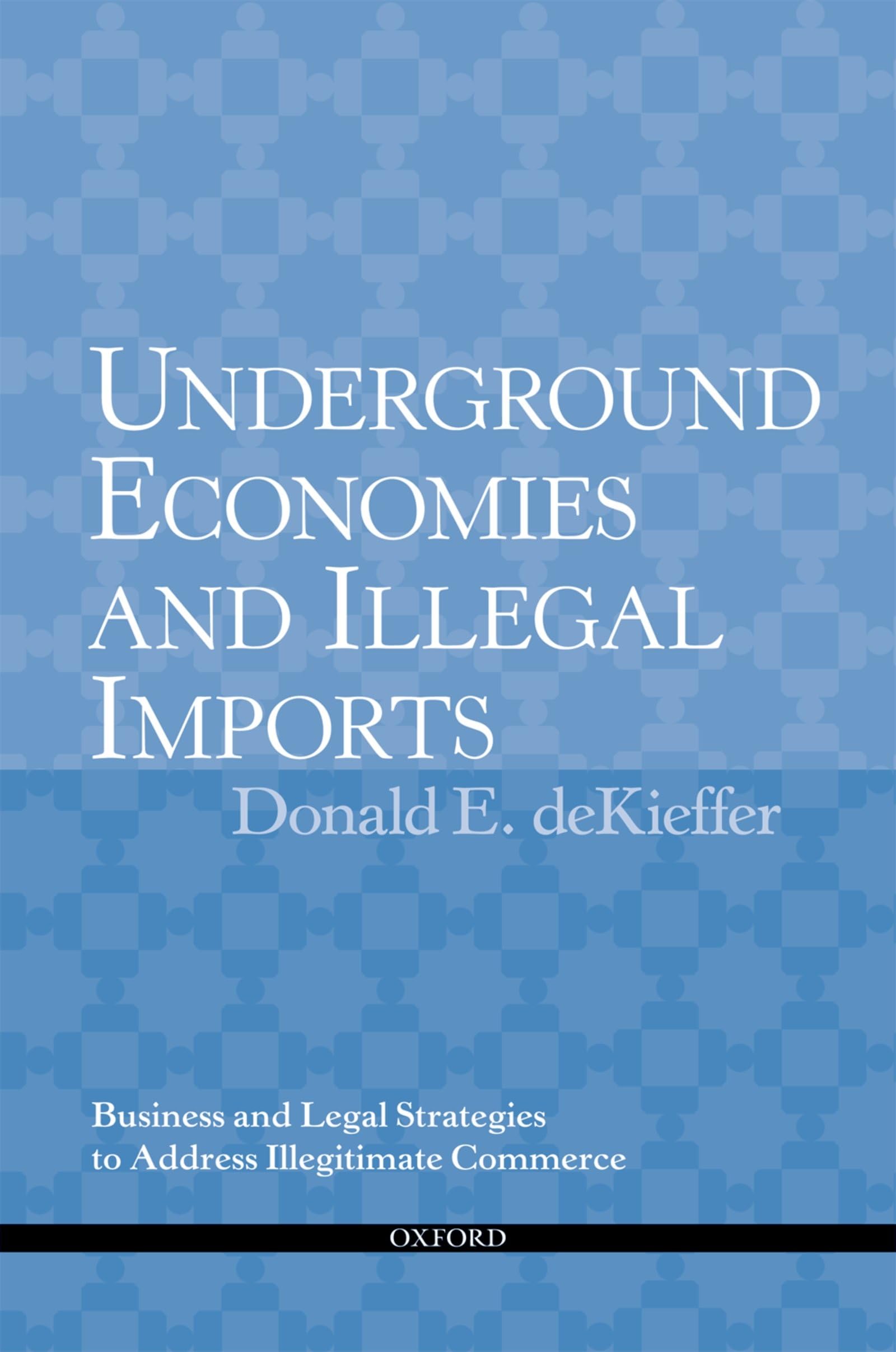 Underground Economies and Illegal Imports: Business and Legal Strategies to Address Illegitimate Commerce