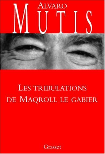 Les Tribulations De Maqroll Le Gabier