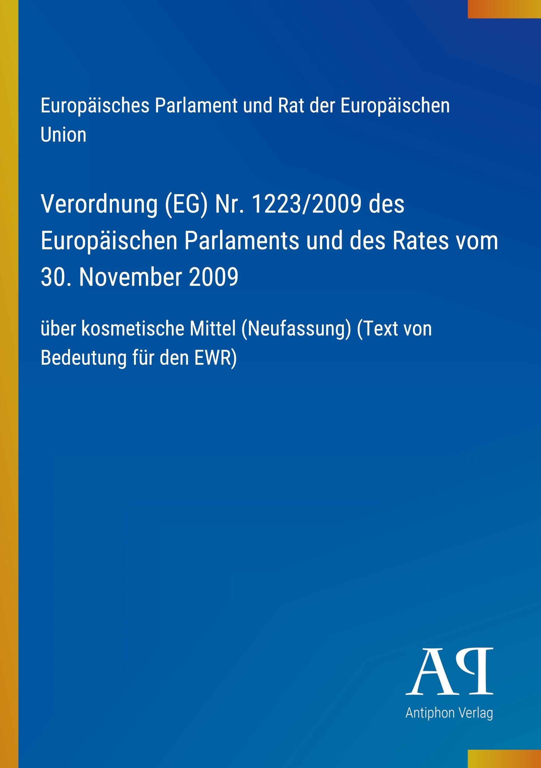Verordnung (EG) Nr. 1223/2009 des Europäischen Parlaments und des Rates vom 30. November 2009