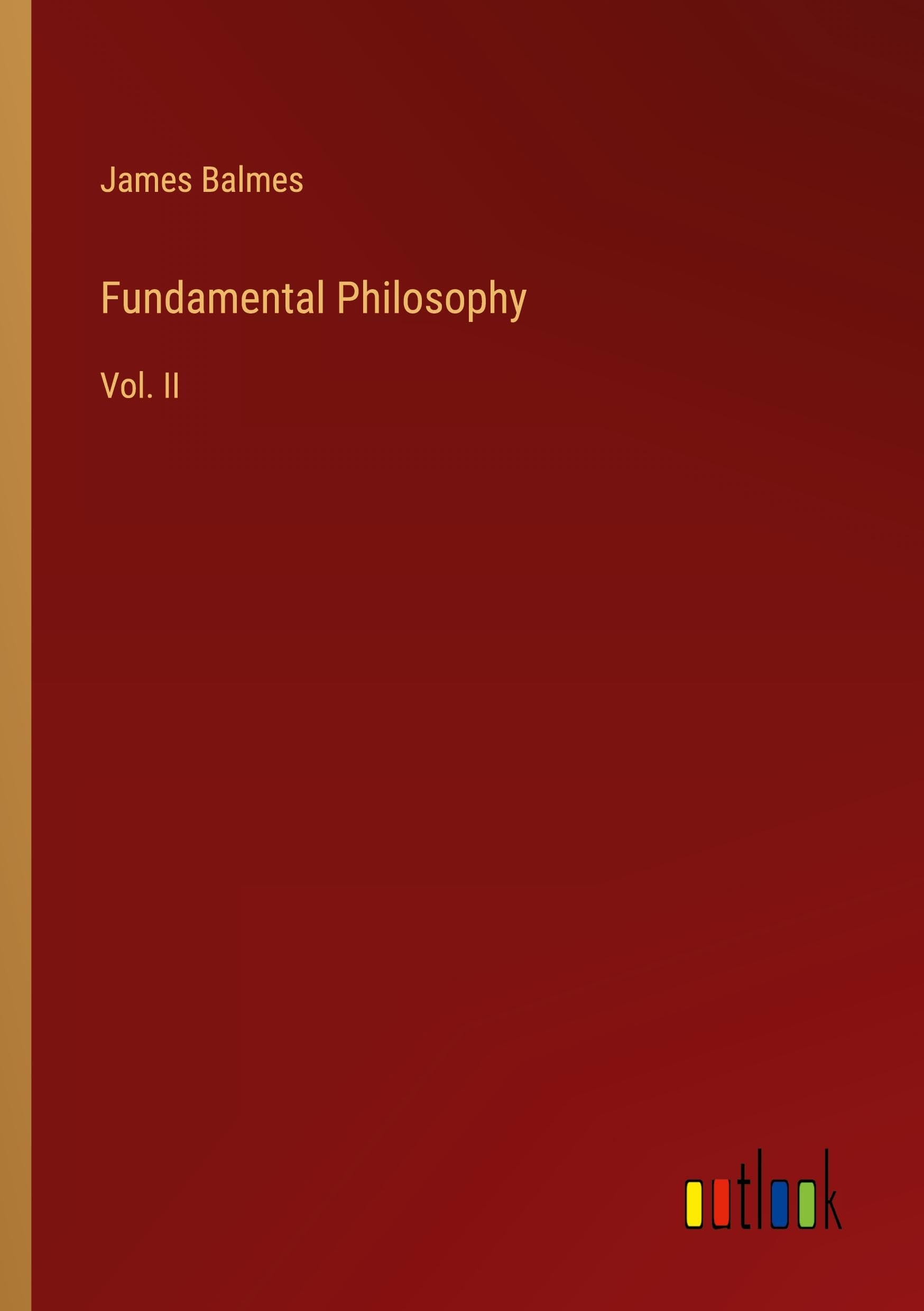 Fundamental Philosophy: Vol. II