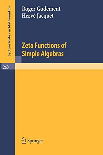 Zeta Functions of Simple Algebras (Lecture Notes in Mathematics, 260, Band 260)