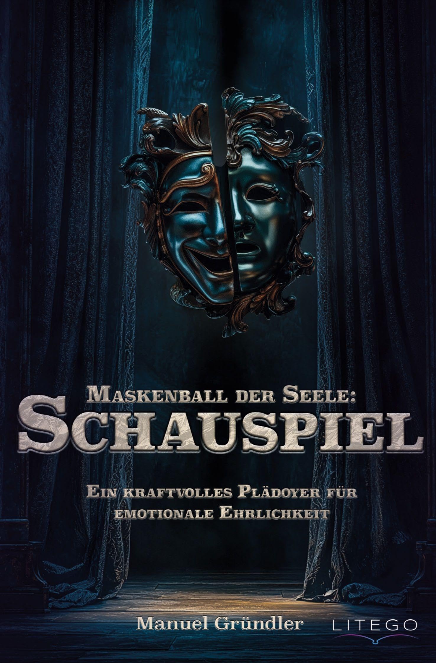 Maskenball der Seele: Schauspiel: Ein kraftvolles Plädoyer für emotionale Ehrlichkeit