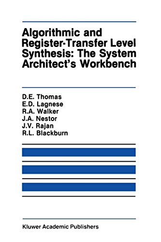Algorithmic and Register-Transfer Level Synthesis: The System Architect's Workbench: The System Architect's Workbench (The Springer International ... and Computer Science, 85, Band 85)