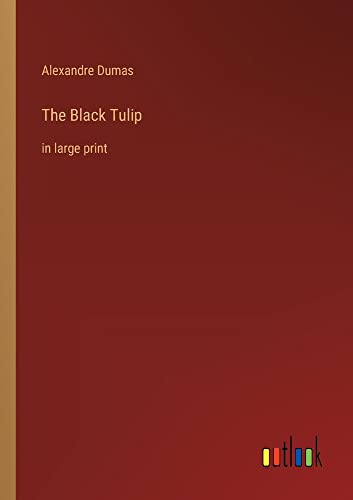 The Black Tulip: in large print