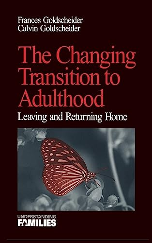 The Changing Transition to Adulthood: Leaving and Returning Home (Understanding Families, Band 17)