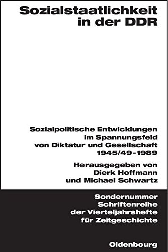 Sozialstaatlichkeit in der DDR: Sozialpolitische Entwicklungen im Spannungsfeld von Diktatur und Gesellschaft 1945/49-1989 (Schriftenreihe der Vierteljahrshefte für Zeitgeschichte Sondernummer)