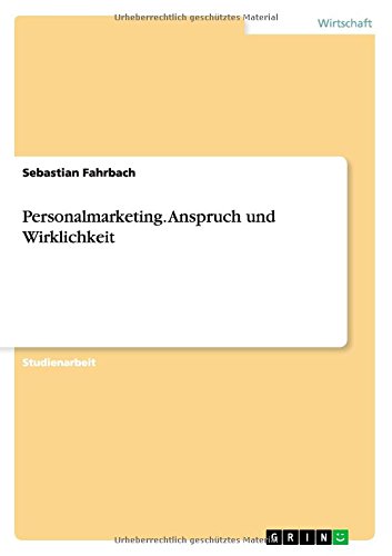 Personalmarketing. Anspruch und Wirklichkeit