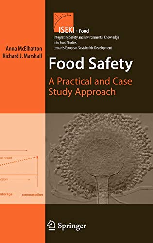 Food Safety: A Practical and Case Study Approach (Integrating Food Science and Engineering Knowledge Into the Food Chain, 1, Band 1)