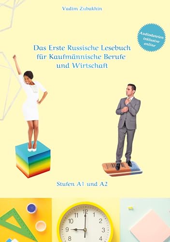Russich Lernen - Das Erste Russische Lesebuch für Kaufmännische Berufe und Wirtschaft: Stufen A1 und A2 Zweisprachig mit Russisch-deutscher Übersetzung (Gestufte Russische Lesebücher)
