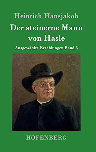 Der steinerne Mann von Hasle: Ausgewählte Erzählungen Band 3