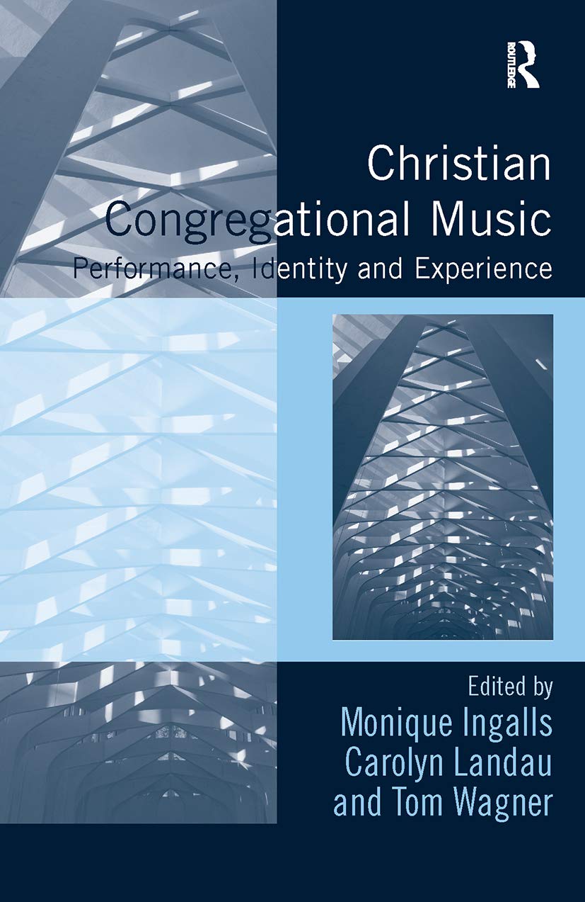 Christian Congregational Music: Performance, Identity and Experience (Congregational Music Studies)