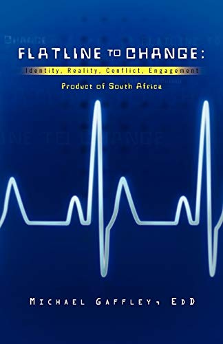 FLATLINE TO CHANGE: Identity, Reality, Conflict, Engagement. Product of South Africa