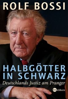 Halbgötter in Schwarz. Deutschlands Justiz am Pranger