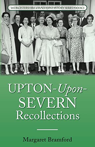 Upton-Upon-Severn Recollections: Worcestershire & Malvern History Series Book 3