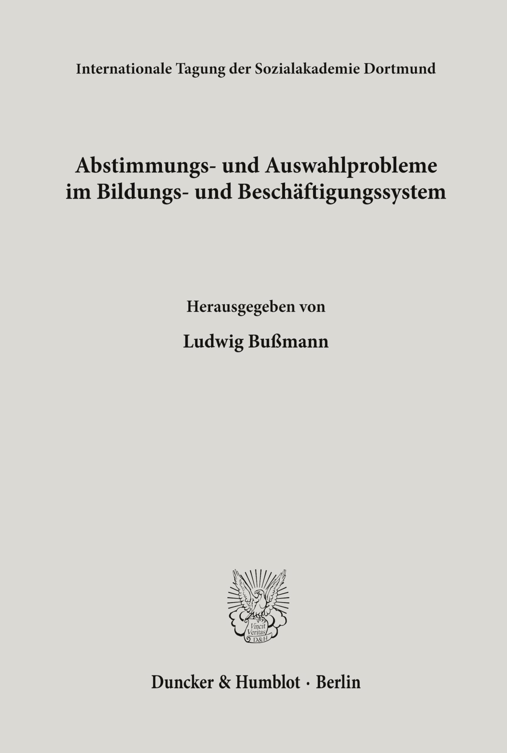 Abstimmungs- und Auswahlprobleme im Bildungs- und Beschäftigungssystem. (Internationale Tagungen der Sozialakademie Dortmund)