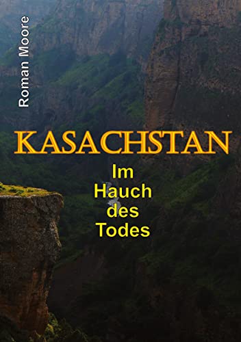 Kasachstan: Im Hauch des Todes