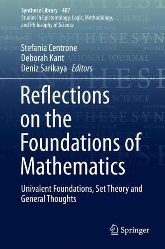 Reflections on the Foundations of Mathematics: Univalent Foundations, Set Theory and General Thoughts (Synthese Library (407), Band 407)