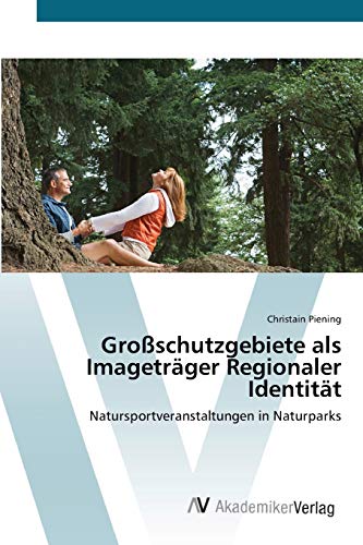 Großschutzgebiete als Imageträger Regionaler Identität: Natursportveranstaltungen in Naturparks