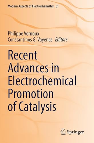Recent Advances in Electrochemical Promotion of Catalysis (Modern Aspects of Electrochemistry, 61, Band 61)