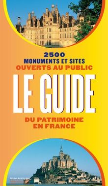 Le guide du patrimoine en France : 2.500 monuments et sites ouverts au public