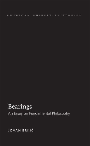 Bearings: An Essay on Fundamental Philosophy (American University Studies)