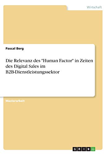 Die Relevanz des Human Factor in Zeiten des Digital Sales im B2B-Dienstleistungssektor: Magisterarbeit