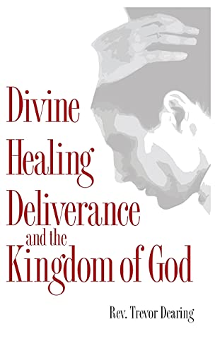 Divine Healing, Deliverance and the Kingdom of God