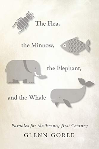 The Flea, the Minnow, the Elephant, and the Whale: Parables for the Twenty-first Century