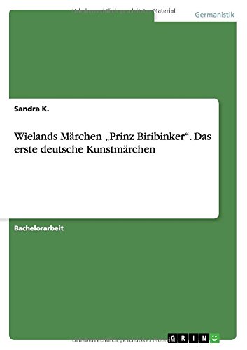 Wielands Märchen Prinz Biribinker. Das erste deutsche Kunstmärchen
