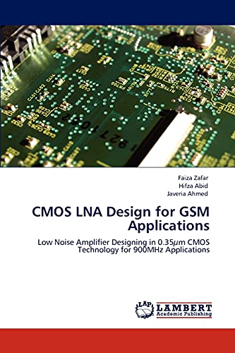 CMOS LNA Design for GSM Applications: Low Noise Amplifier Designing in 0.35µm CMOS Technology for 900MHz Applications