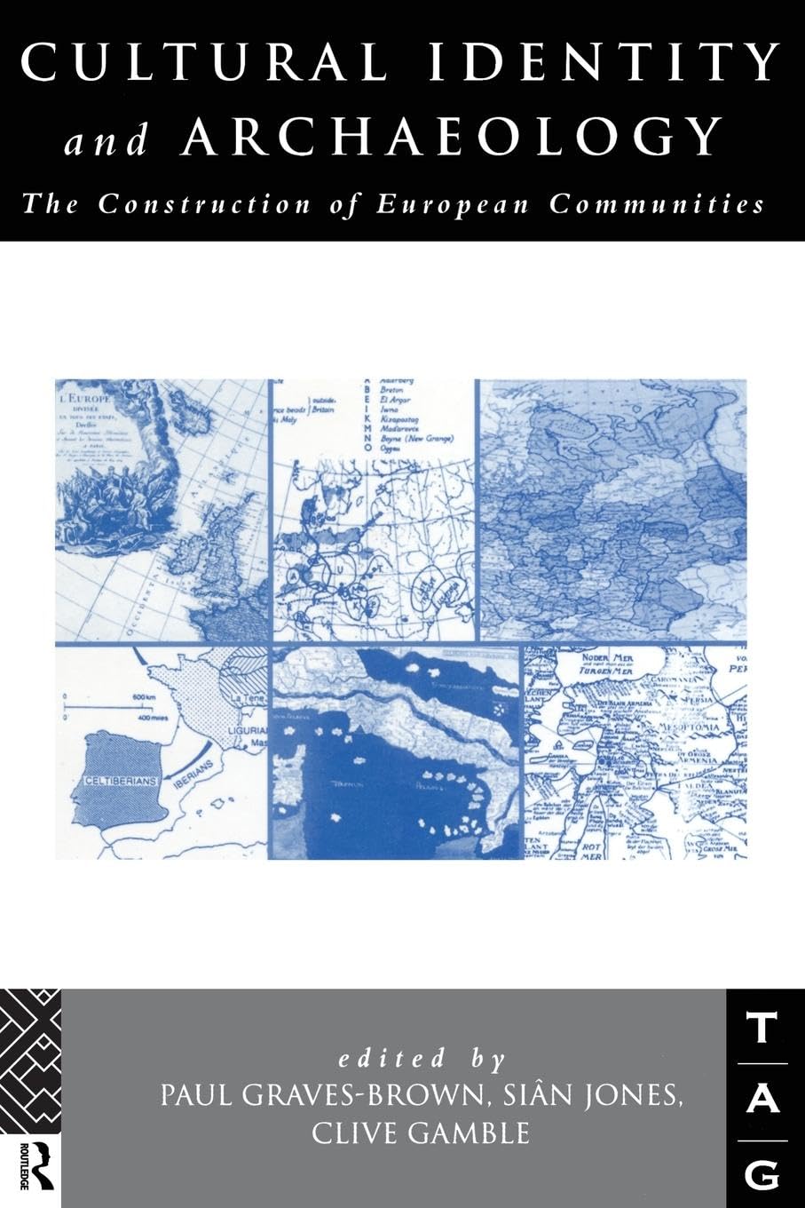 Cultural Identity and Archaeology: The Construction of European Communities (Theoretical Archaeology Group (Tag))