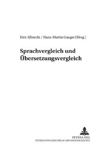 Sprachvergleich und Übersetzungsvergleich: Leistung und Grenzen, Unterschiede und Gemeinsamkeiten (TransÜD - Arbeiten zur Theorie und Praxis des Übersetzens und Dolmetschens)