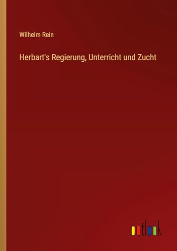 Herbart's Regierung, Unterricht und Zucht