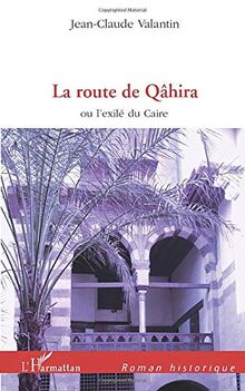 La route de Qâhira ou L'exilé du Caire