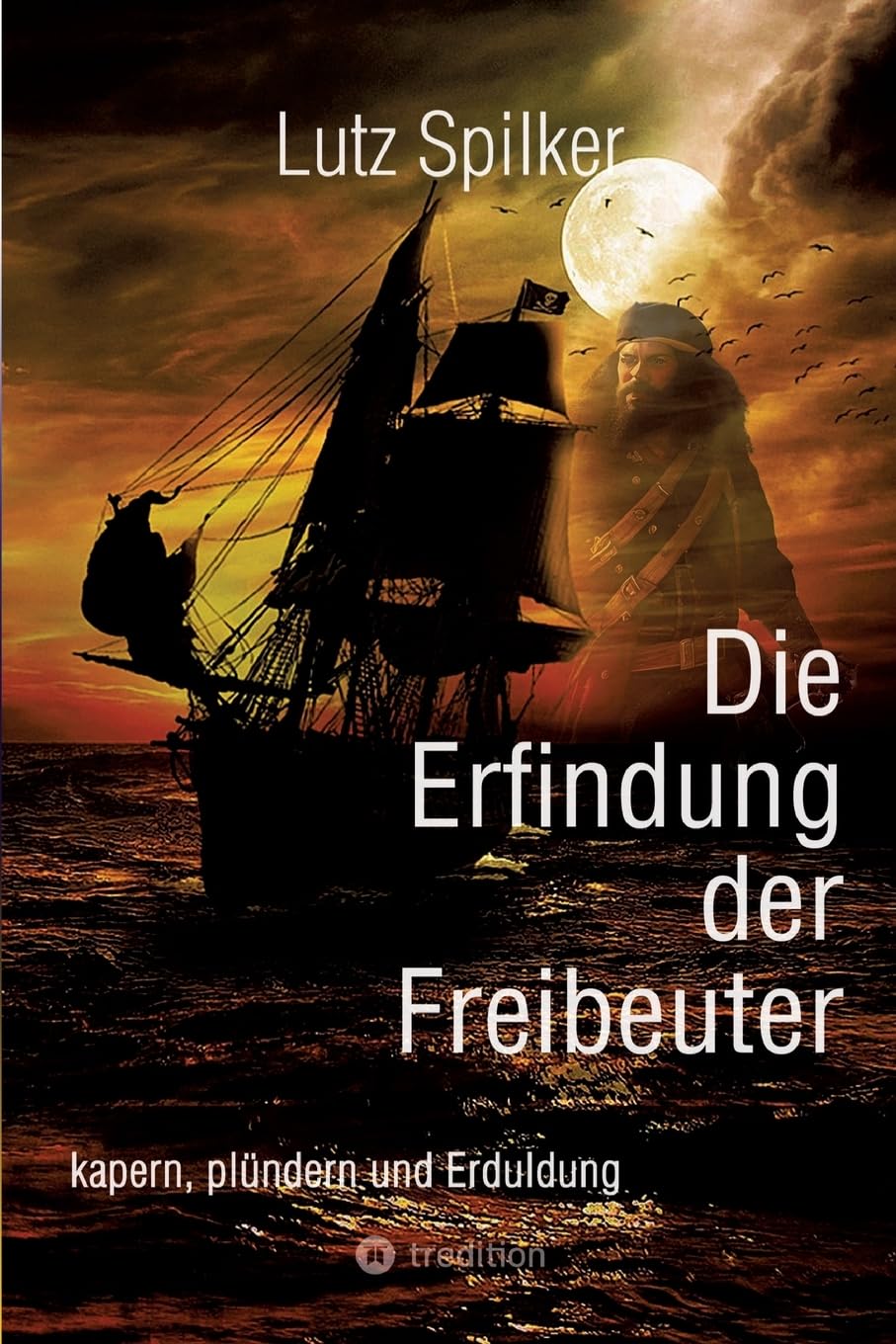 Die Erfindung der Freibeuter: kapern, plündern und Erduldung