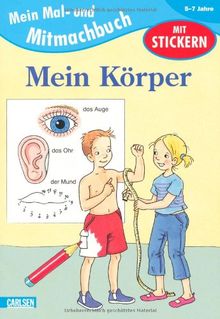 Mein Mal- und Mitmachbuch: Mal- und Mitmachbuch, Band 13: Mein Körper