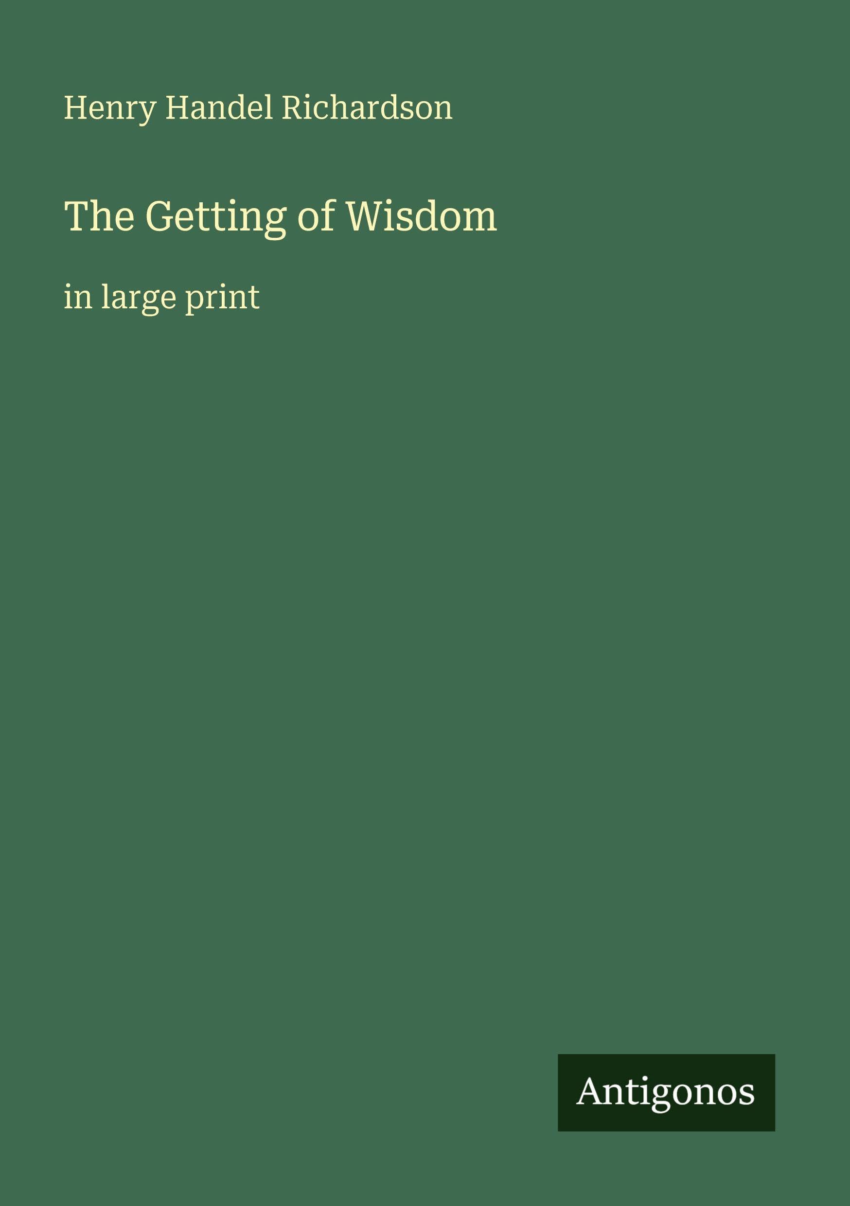 The Getting of Wisdom: in large print