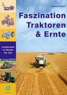 Faszination Traktoren und Ernte: Landtechnik im Wandel der Zeit