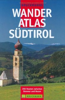 Bruckmanns Wanderatlas Südtirol. 200 Routen zwischen Brenner und Bozen